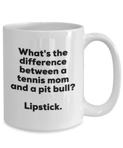 Gift for Tennis mom - Difference Between a Tennis Mom and a Pit Bull Mug - Lipstick - Christmas Birthday Gag Gifts