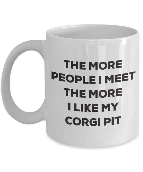 The more people I meet the more I like my Corgi Pit Mug