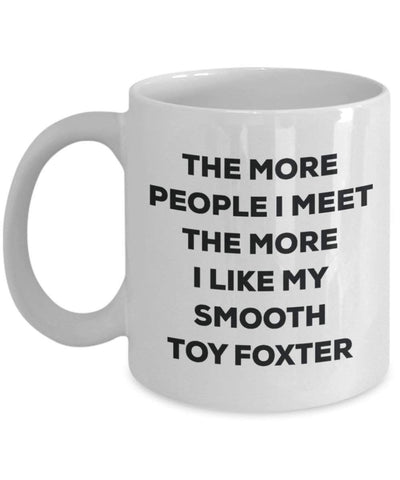 The more people i meet the more i Like My Smooth Toy Foxter mug – Funny Coffee Cup – Christmas Dog Lover cute GAG regalo idea 11oz Infradito colorati estivi, con finte perline