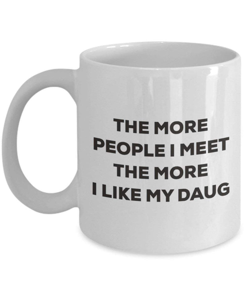 The more people I meet the more I like my Daug Mug