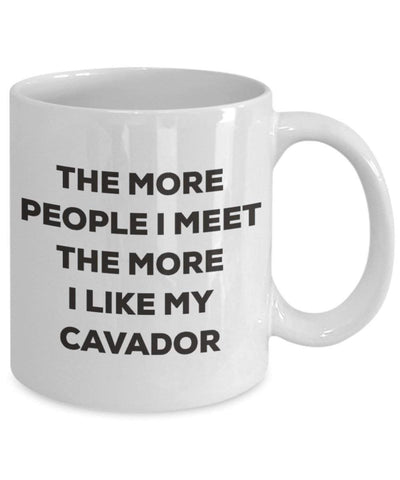 The more people I meet the more I like my Cavador Mug