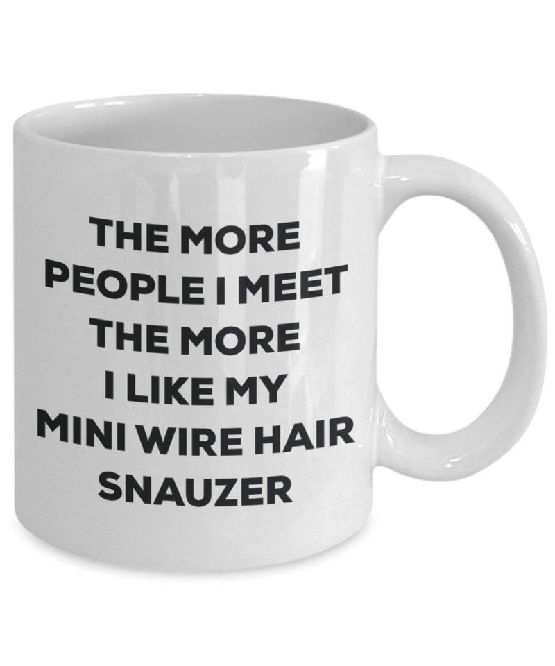 The more people I meet the more I like my Mini Wire Hair Snauzer Mug