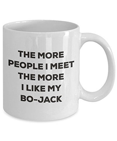 The More People I Meet The More I Like My Bo-Jack Mug