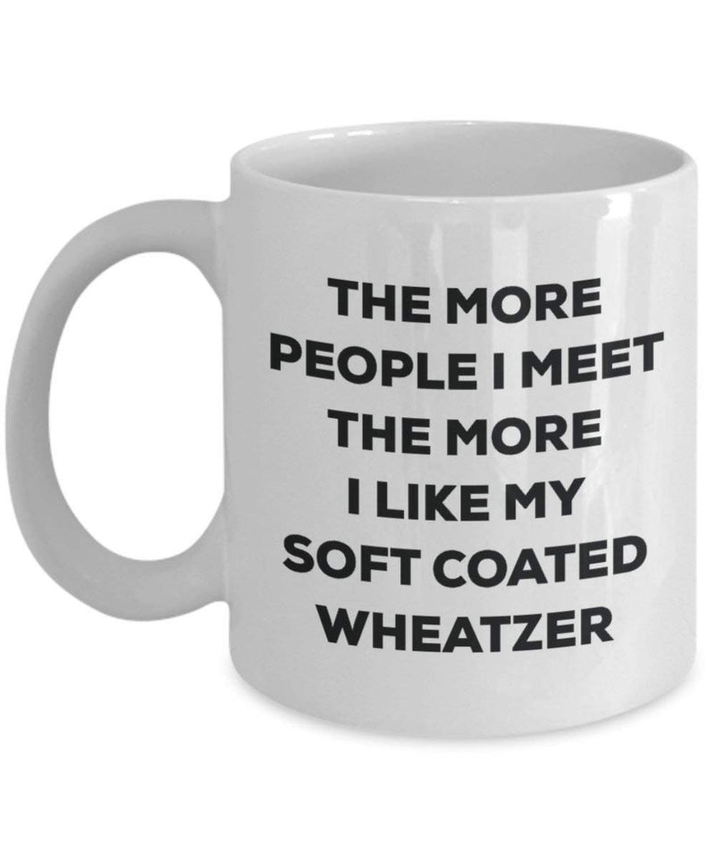 The more people I meet the more I like my Soft Coated Wheatzer Mug