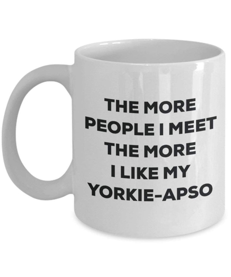 The more people I meet the more I like my Yorkie-apso Mug