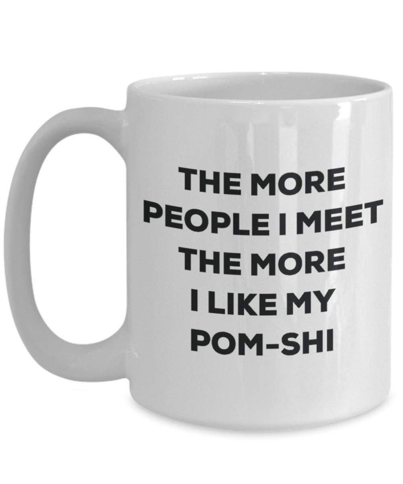 The more people I meet the more I like my Pom-shi Mug