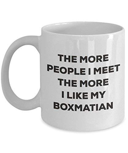 The More People I Meet The More I Like My Boxmatian Mug