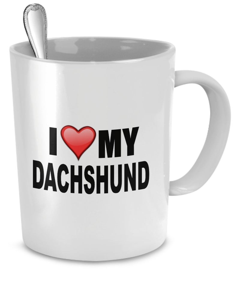 Dachshund Mug - I Love My Dachshund - Dachshund Lover Gifts- 11 Oz Ceramic Mug