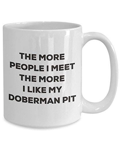 The More People I Meet The More I Like My Doberman Pit Mug