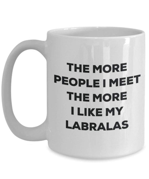 The more people I meet the more I like my Labralas Mug