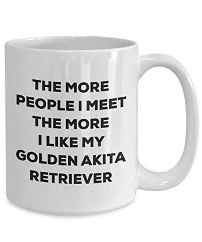 The More People I Meet The More I Like My Golden Akita Retriever Mug