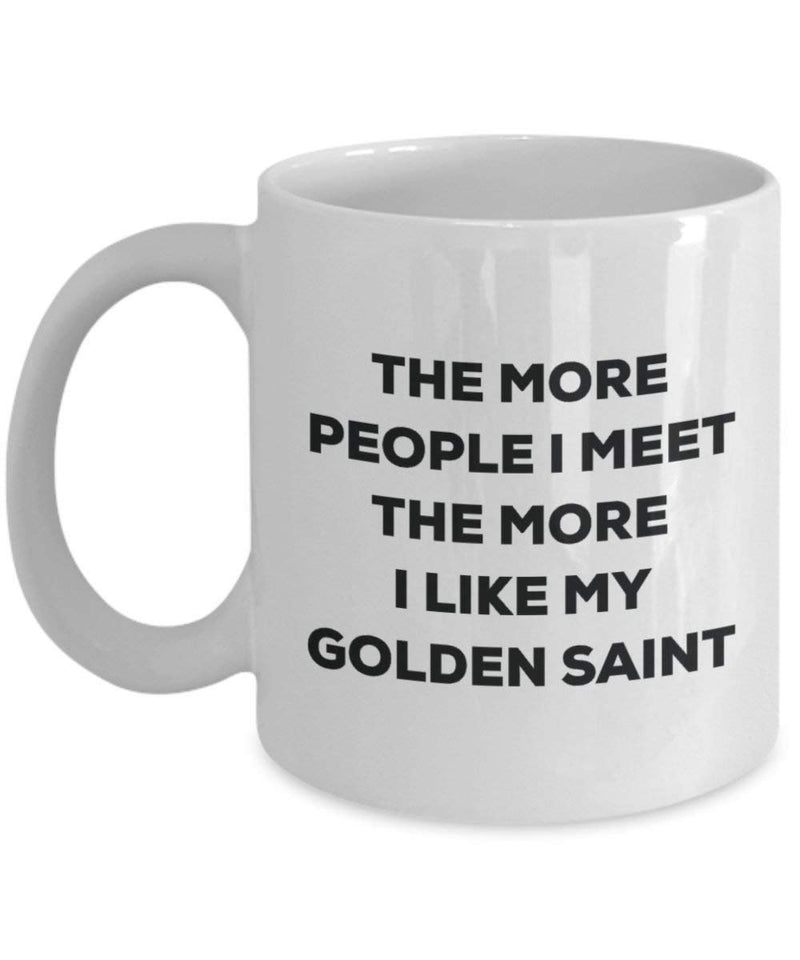 The more people I meet the more I like my Golden Saint Mug