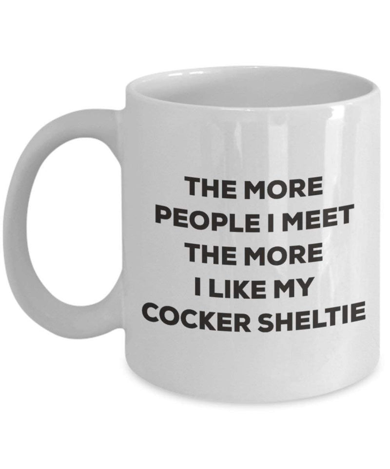 The more people I meet the more I like my Cocker Sheltie Mug