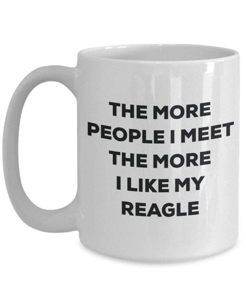The more people I meet the more I like my Reagle Mug