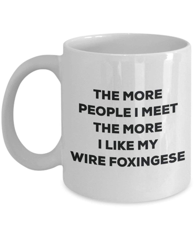 The more people I meet the more I like my Wire Foxingese Mug