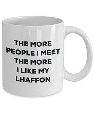 The More People I Meet The More I Like My Lhaffon Mug