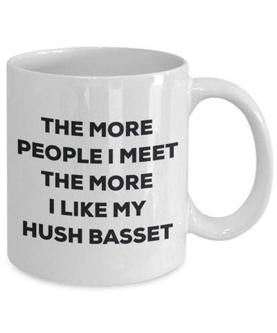 The more people I meet the more I like my Hush Basset Mug