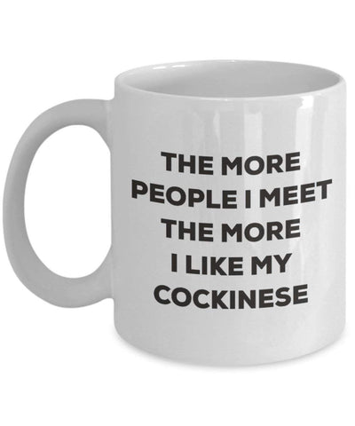 The more people I meet the more I like my Cockinese Mug