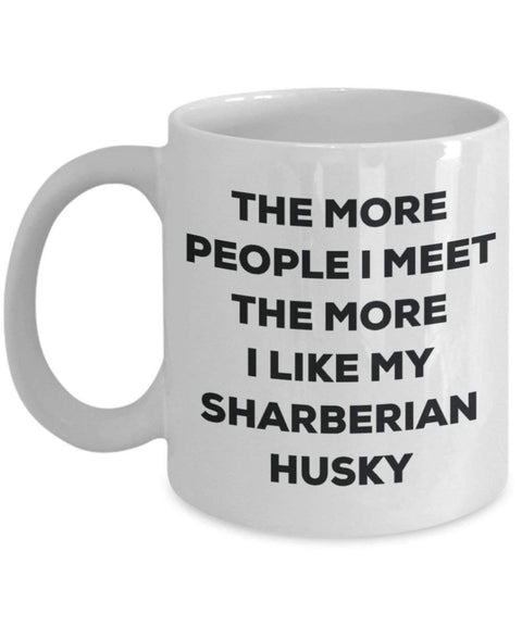 The more people I meet the more I like my Sharberian Husky Mug