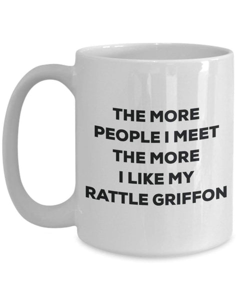 The more people I meet the more I like my Rattle Griffon Mug