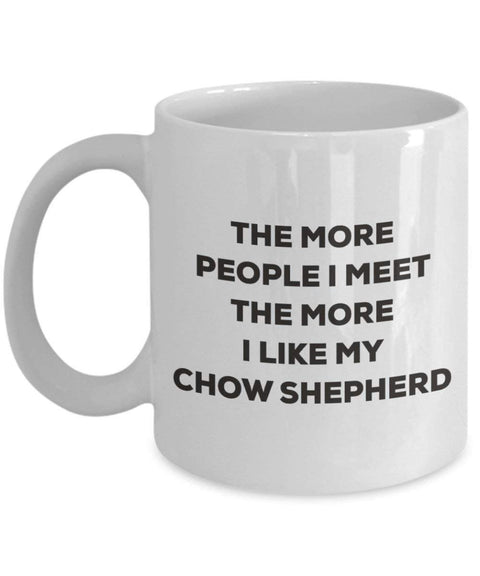 The more people I meet the more I like my Chow Shepherd Mug
