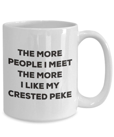 The More People I Meet The More I Like My Crested Peke Mug