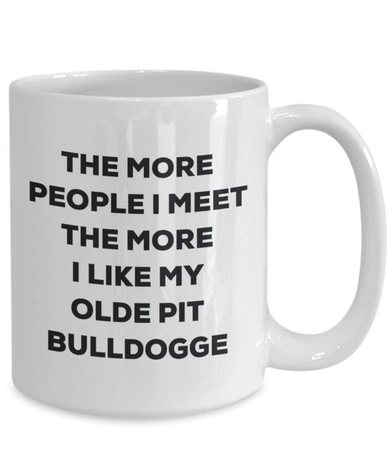 The more people I meet the more I like my Olde Pit Bulldogge Mug