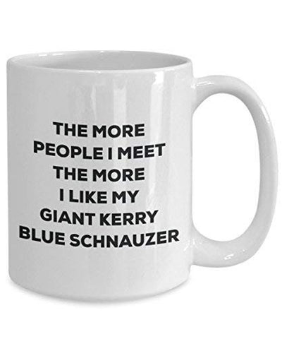 The More People I Meet The More I Like My Giant Kerry Blue Schnauzer Mug