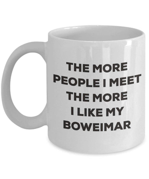 The more people I meet the more I like my Boweimar Mug