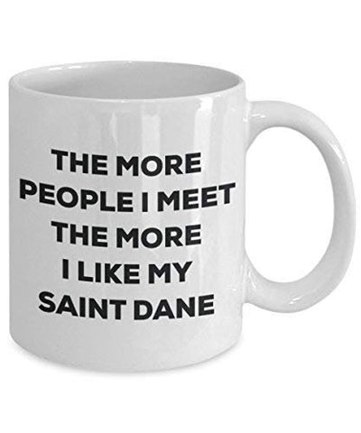 The More People I Meet The More I Like My Saint Dane Mug