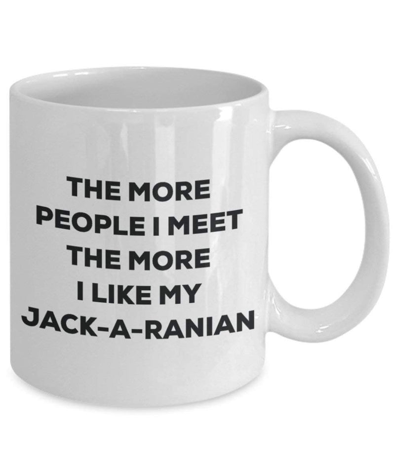 The more people I meet the more I like my Jack-a-ranian Mug