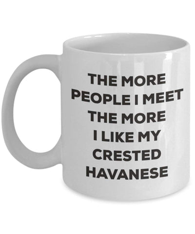 The more people I meet the more I like my Crested Havanese Mug