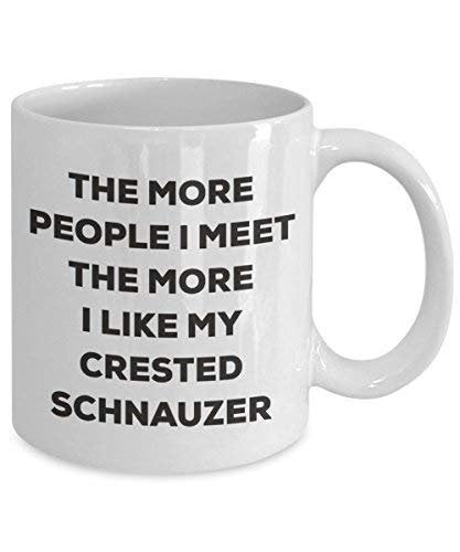 The More People I Meet The More I Like My Crested Schnauzer Mug