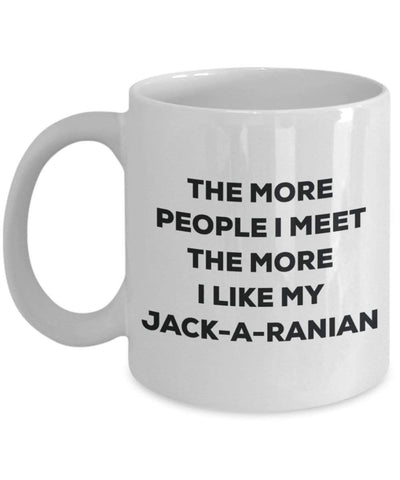 The more people I meet the more I like my Jack-a-ranian Mug