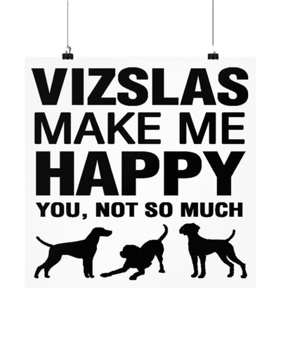 Vizslas Make Me Happy Dog lover Poster wall art Gift idea (14 × 14)