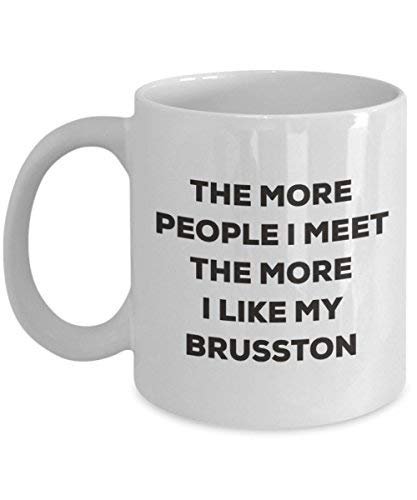 The More People I Meet The More I Like My Brusston Mug