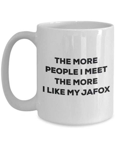 The more people I meet the more I like my Jafox Mug