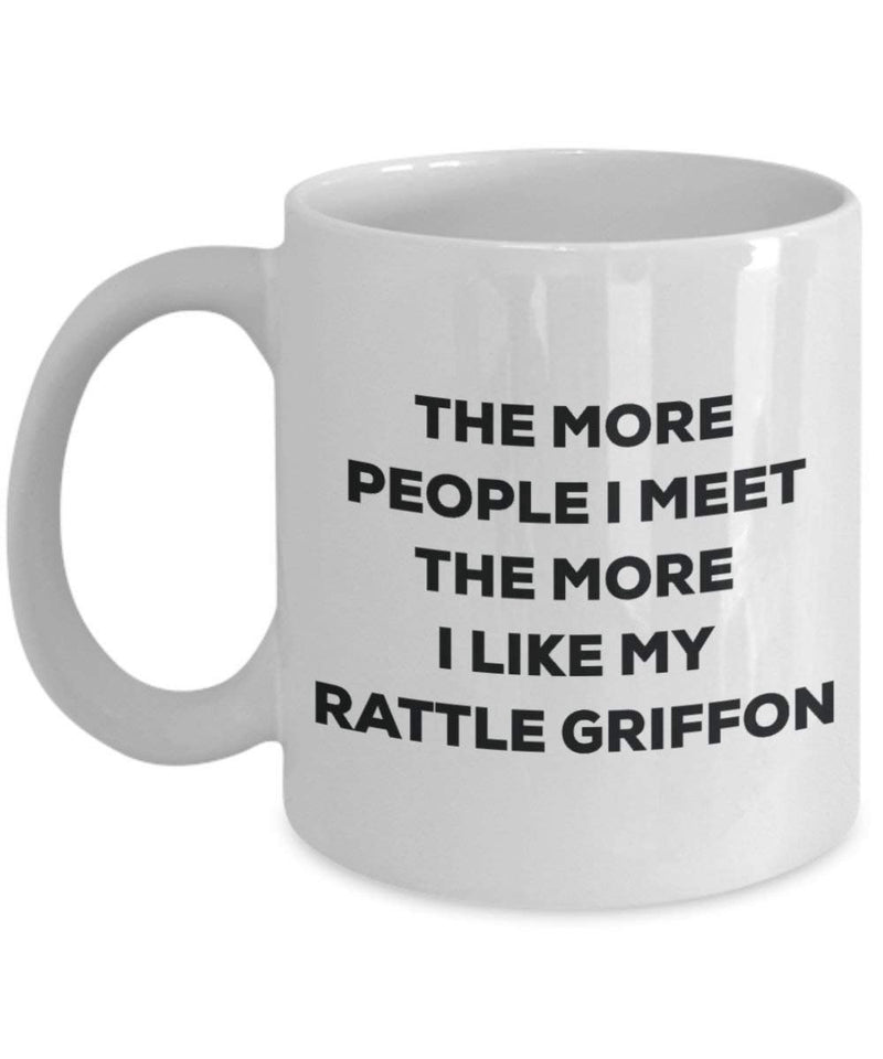 The more people I meet the more I like my Rattle Griffon Mug