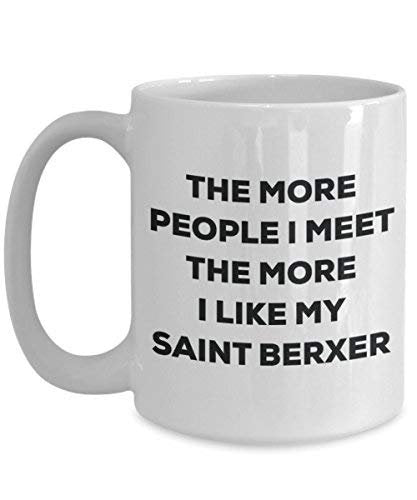 The More People I Meet The More I Like My Saint Berxer Mug