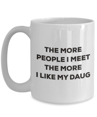 The more people I meet the more I like my Daug Mug
