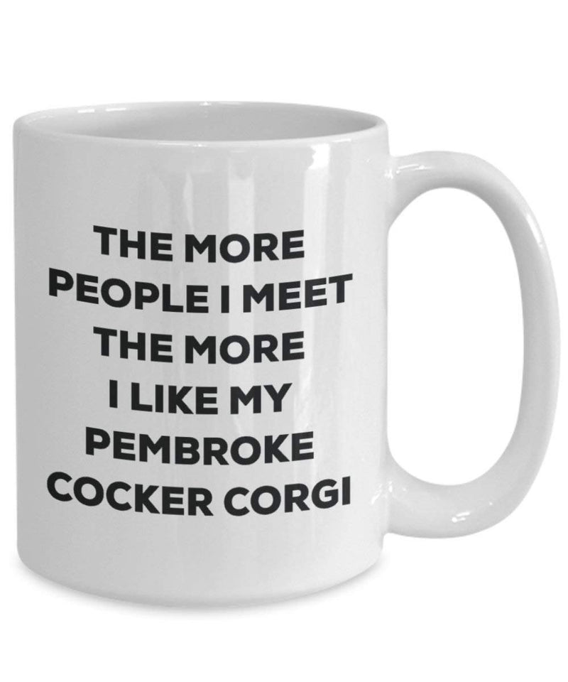 The more people I meet the more I like my Pembroke Cocker Corgi Mug