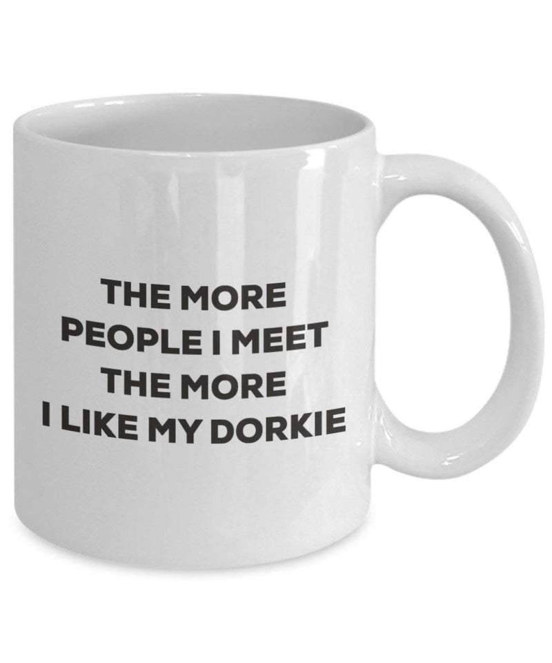 The More People I Meet The More I Like My Dorkie Mug
