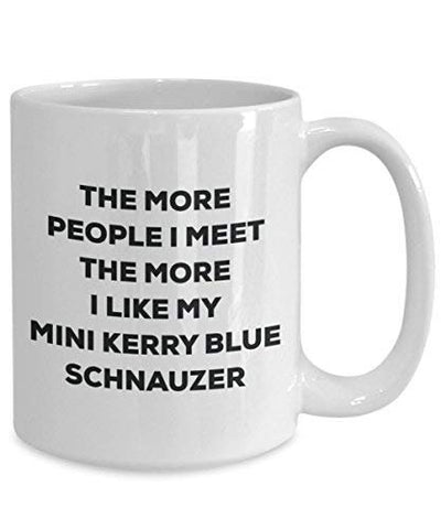 The More People I Meet The More I Like My Mini Kerry Blue Schnauzer Mug