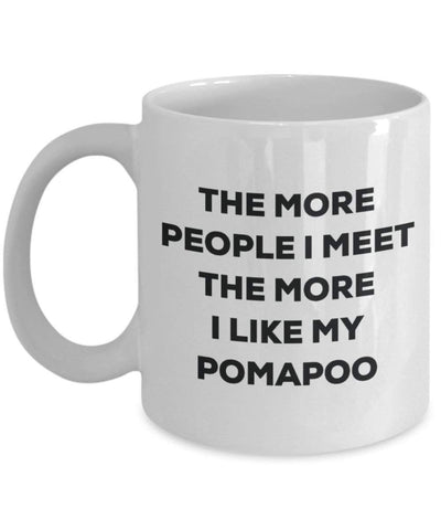 The more people I meet the more I like my Pomapoo Mug