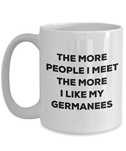 The More People I Meet The More I Like My Germanees Mug