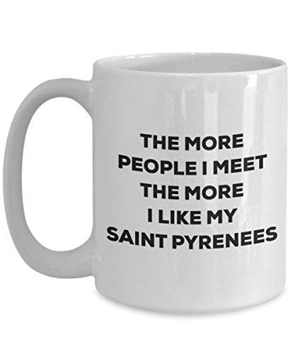 The More People I Meet The More I Like My Saint Pyrenees Mug