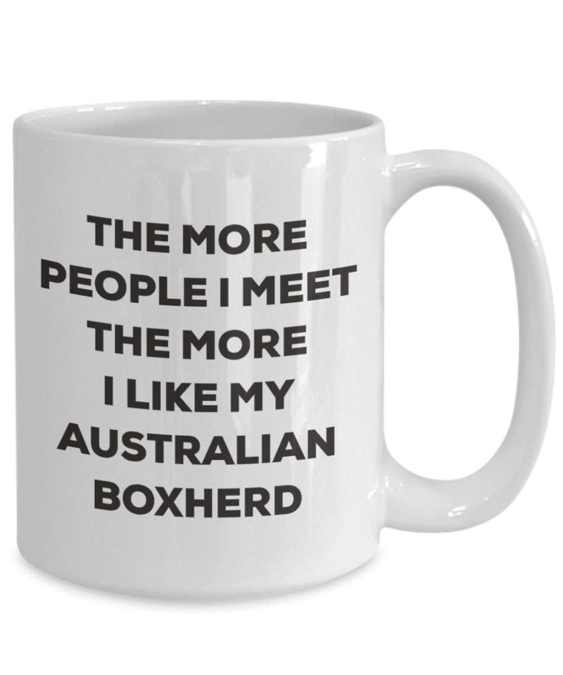 The more people I meet the more I like my Australian Boxherd Mug