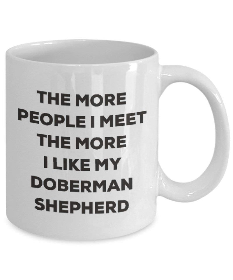 The more people I meet the more I like my Doberman Shepherd Mug