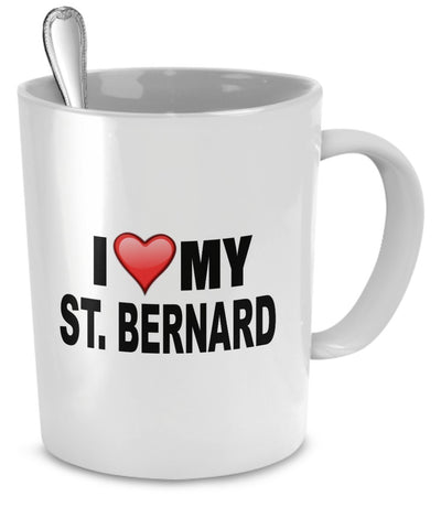 St. Bernard Mug - I Love My St. Bernard - St. Bernard Lover Gifts-11 Oz Ceramic Mug