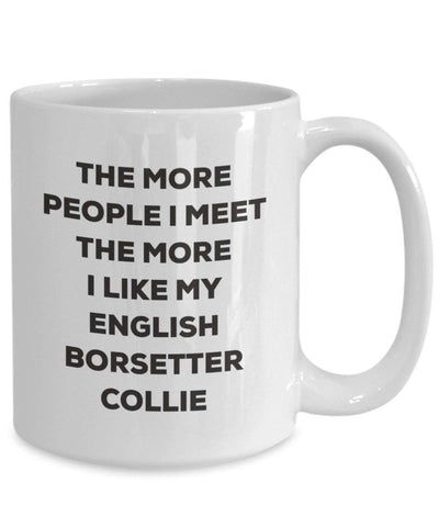 The more people I meet the more I like my English Borsetter Collie Mug